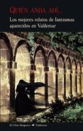 quién anda ahí: los mejores relatos de fantasmas aparecidos en valdemar-9788477028543 quién anda ahí: los mejores relatos de fantasmas aparecidos en valdemar-9788477028543