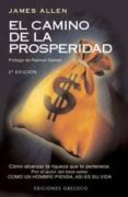 el camino de la prosperidad (2ª ed.): como alcanzar la riqueza qu e te pertenece-james allen-9788477204343 el camino de la prosperidad (2ª ed.): como alcanzar la riqueza qu e te pertenece-james allen-9788477204343