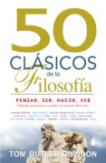 50 clasicos de la filosofia: pensar, ser, hacer, ver-tom butler-bowdon-9788478089543 50 clasicos de la filosofia: pensar, ser, hacer, ver-tom butler-bowdon-9788478089543
