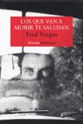 los que van a morir te saludan-fred vargas-9788478445943 los que van a morir te saludan-fred vargas-9788478445943