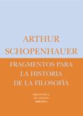 fragmentos para la historia de la filosofia-arthur schopenhauer-9788478448043 fragmentos para la historia de la filosofia-arthur schopenhauer-9788478448043