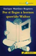 por si llegas a leernos querido walter-enrique martinez reguera-9788478847143 por si llegas a leernos querido walter-enrique martinez reguera-9788478847143