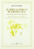 surrealismo y budismo zen: convergencias y divergencias : estudio de literatura comparada y antologia de poesia zen de china, corea y japon-juan w. bahk-9788479620943 surrealismo y budismo zen: convergencias y divergencias : estudio de literatura comparada y antologia de poesia zen de china, corea y japon-juan w. bahk-9788479620943