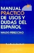 manual practico de usos y dudas del español-waldo perez cino-9788479621643 manual practico de usos y dudas del español-waldo perez cino-9788479621643