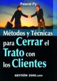metodos y tecnicas para cerrar el trato con los clientes-pascal py-9788480888943 metodos y tecnicas para cerrar el trato con los clientes-pascal py-9788480888943