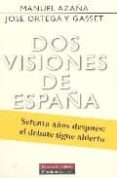 dos visiones de españa: discursos en las cortes constituyentes so bre el estatuto de cataluña (1932) (4ª ed.)-manuel azaña-jose ortega y gasset-9788481095043 dos visiones de españa: discursos en las cortes constituyentes so bre el estatuto de cataluña (1932) (4ª ed.)-manuel azaña-jose ortega y gasset-9788481095043
