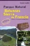 parque natural batuecas sierra de francia : rutas y travesias sen deristas-dionisio guadilla-9788481962543 parque natural batuecas sierra de francia : rutas y travesias sen deristas-dionisio guadilla-9788481962543