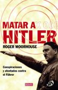 matar a hitler-roger moorhouse-9788483067543 matar a hitler-roger moorhouse-9788483067543