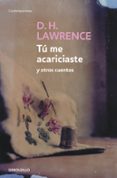 tu me acariciaste y otros relatos-d.h. lawrence-9788483462843 tu me acariciaste y otros relatos-d.h. lawrence-9788483462843
