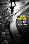 vida del fantasma-javier marias-9788483464243 vida del fantasma-javier marias-9788483464243
