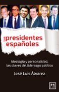 los presidentes españoles-jose luis alvarez-9788483568743 los presidentes españoles-jose luis alvarez-9788483568743