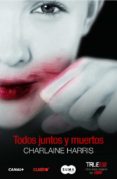 todos juntos y muertos (true blood 7)-charlaine harris-9788483651643 todos juntos y muertos (true blood 7)-charlaine harris-9788483651643