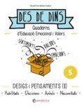 desigs i pensaments (i): des de dins 5 (habilitats-decisions- anhels-necessitats)-noemi fernandez selva-9788484128243 desigs i pensaments (i): des de dins 5 (habilitats-decisions- anhels-necessitats)-noemi fernandez selva-9788484128243