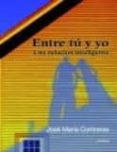 entre tu y yo. una relacion inteligente-jose maria contreras-9788484692843 entre tu y yo. una relacion inteligente-jose maria contreras-9788484692843
