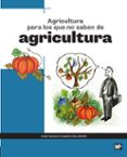 agricultura para los que no saben de agricultura-9788484767343 agricultura para los que no saben de agricultura-9788484767343