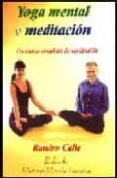 yoga mental y meditacion. un curso completo de meditacion-ramiro calle-9788485895243 yoga mental y meditacion. un curso completo de meditacion-ramiro calle-9788485895243