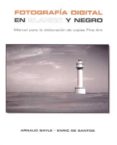 fotografia digital en blanco y negro: manual para la elaboracion de copias fine art-arnaud bayle-enric de santos-9788488610843 fotografia digital en blanco y negro: manual para la elaboracion de copias fine art-arnaud bayle-enric de santos-9788488610843