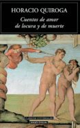 cuentos de amor de locura y de muerte-horacio quiroga-9788489163843 cuentos de amor de locura y de muerte-horacio quiroga-9788489163843