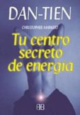 dan tien: tu centro secreto de energia-christopher markert-9788489897243 dan tien: tu centro secreto de energia-christopher markert-9788489897243