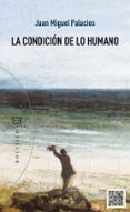 la condicion de lo humano-juan miguel palacios-9788490550243 la condicion de lo humano-juan miguel palacios-9788490550243