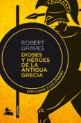 dioses y heroes de la antigua grecia: explicado a los jovenes-robert graves-9788490660843 dioses y heroes de la antigua grecia: explicado a los jovenes-robert graves-9788490660843