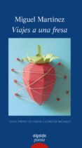 viajes a una fresa (premio de poesia ciudad de badajoz)-miguel martinez lopez-9788490677643 viajes a una fresa (premio de poesia ciudad de badajoz)-miguel martinez lopez-9788490677643
