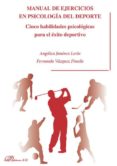 manual de ejercicios en psicologia del deporte. cinco habilidades psicologicas para el exito deportivo (ebook)-9788490857243 manual de ejercicios en psicologia del deporte. cinco habilidades psicologicas para el exito deportivo (ebook)-9788490857243