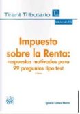 impuesto sobre la renta: respuestas motivadas para 99 preguntas tipo test 3ª ed.-ignacio comas martin-9788491195443 impuesto sobre la renta: respuestas motivadas para 99 preguntas tipo test 3ª ed.-ignacio comas martin-9788491195443