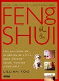 guia completa ilustrada del feng shui: los secretos de la sabidur ia china para obtener salud, riqueza y felicidad-lillian too-9788492252343 guia completa ilustrada del feng shui: los secretos de la sabidur ia china para obtener salud, riqueza y felicidad-lillian too-9788492252343