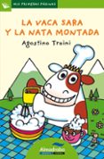 la vaca sara y la nata montada (primeras palabras - lp: letra de palo)-agostino traini-9788492702343 la vaca sara y la nata montada (primeras palabras - lp: letra de palo)-agostino traini-9788492702343