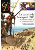la batalla de nieuport 1600: los tercios de flandes en la batalla de las dunas-enrique f. sicilia cardona-9788492714643 la batalla de nieuport 1600: los tercios de flandes en la batalla de las dunas-enrique f. sicilia cardona-9788492714643