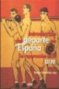introduccion del deporte en españa: su repercusion en el arte-teresa gonzalez aja-9788493284343 introduccion del deporte en españa: su repercusion en el arte-teresa gonzalez aja-9788493284343