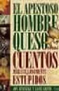 el apestoso hombre queso y otros cuentos maravillosamente estupid os-lane smith-jon scienszka-9788493373443 el apestoso hombre queso y otros cuentos maravillosamente estupid os-lane smith-jon scienszka-9788493373443