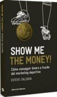 show me the money-esteve calzada mangues-9788493950743 show me the money-esteve calzada mangues-9788493950743