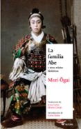 la familia abe y otros relatos historicos-ogai mori-9788494192043 la familia abe y otros relatos historicos-ogai mori-9788494192043