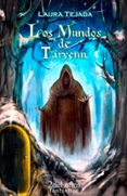 los mundos de taryenn-laura tejada-9788494199943 los mundos de taryenn-laura tejada-9788494199943