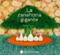 la zanahoria gigante-satoe tone-9788494201943 la zanahoria gigante-satoe tone-9788494201943