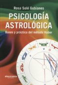 psicologia astrologica: bases y practicas del metodo huber-rosa sole gubianes-9788494216343 psicologia astrologica: bases y practicas del metodo huber-rosa sole gubianes-9788494216343