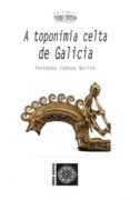a toponimia celta de galicia-fernando cabeza quiles-9788494222443 a toponimia celta de galicia-fernando cabeza quiles-9788494222443