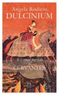 dulcinium: el amor perdido de cervantes-9788494476143 dulcinium: el amor perdido de cervantes-9788494476143