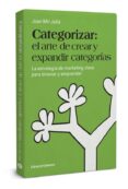 categorizar: el arte de crear y expandir categorias: la estrategia de marketing clave para innovar y emprender-joan mir julia-9788494606243 categorizar: el arte de crear y expandir categorias: la estrategia de marketing clave para innovar y emprender-joan mir julia-9788494606243