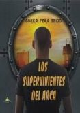 los supervivientes del arca-gorka pera seijo-9788494615443 los supervivientes del arca-gorka pera seijo-9788494615443