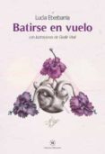 batirse en vuelo-lucia etxebarria-9788494662843 batirse en vuelo-lucia etxebarria-9788494662843
