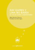 ray eames y lina bo bardi-fermina garrido lopez-mara sanchez llorens-9788494791543 ray eames y lina bo bardi-fermina garrido lopez-mara sanchez llorens-9788494791543