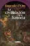 la civilizacion en la historia-eugenio d ors-9788495437143 la civilizacion en la historia-eugenio d ors-9788495437143