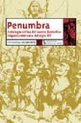 penumbra, antologia critica del cuento fantastico hispanoamerican o del siglo xix-9788496080843 penumbra, antologia critica del cuento fantastico hispanoamerican o del siglo xix-9788496080843