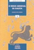 o reino medieval de galicia (historia de galicia nº5)-anselmo lopez carreira-9788496403543 o reino medieval de galicia (historia de galicia nº5)-anselmo lopez carreira-9788496403543