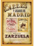 calles y lugares de madrid en la zarzuela-jose prieto marugan-9788496470743 calles y lugares de madrid en la zarzuela-jose prieto marugan-9788496470743