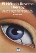 metodo reverse therapy: un nuevo enfoque en el tratamiento del si ndrome de fatiga cronica y de la fibromialgia-john eaton-9788496516243 metodo reverse therapy: un nuevo enfoque en el tratamiento del si ndrome de fatiga cronica y de la fibromialgia-john eaton-9788496516243