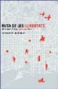 ruta de les llibertats: pasejades per la barcelona epica-alfred bosch-josep melero-9788496696143 ruta de les llibertats: pasejades per la barcelona epica-alfred bosch-josep melero-9788496696143